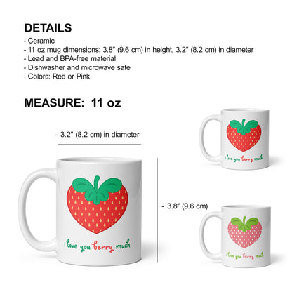 I Love You Berry Much – Cute Strawberry Mug 11oz
